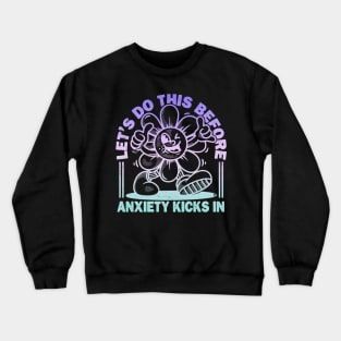 Let's Do This Before Anxiety Kicks In Crewneck Sweatshirt